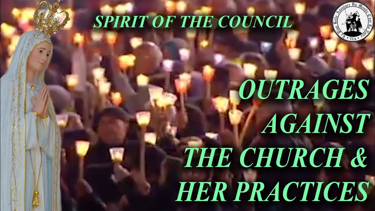 VIDEO 2: Outrages Against the Church and Her Practices (Vatican II Series)