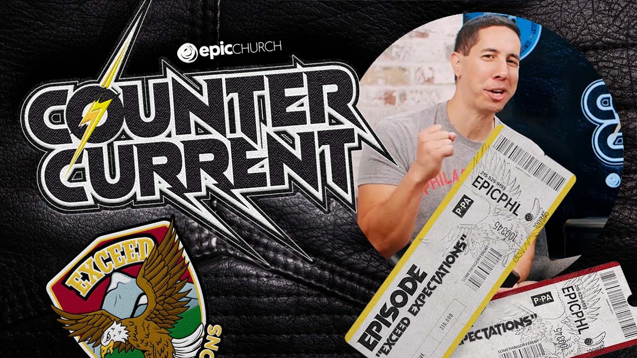 Exceed Expectations | Episode 2 - Counter Current | Epic Church