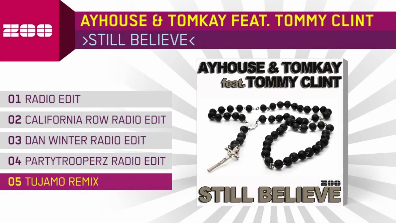 Ayhouse & Tomkay Feat. Tommy Clint - Still Believe (Tujamo Remix)