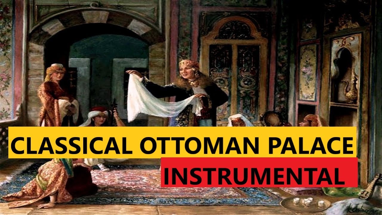 Music of Ottoman Empire Palace Music, Old Ottoman Song 18/19 th Century (Instrumental)