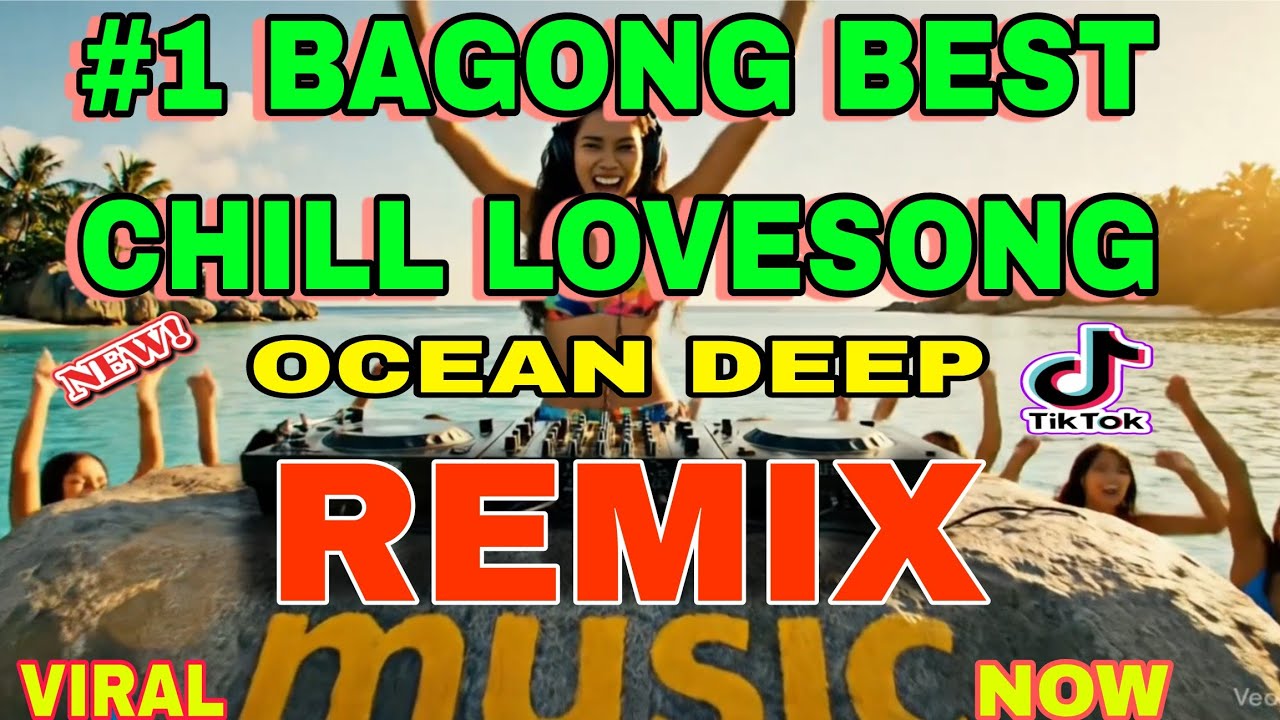 🔥#1 [TOP FAVOURITE]  LOVE SONG REMIX| OCEAN DEEP NONSTOP MUSIC OF 2025|CHILL SARAP PAKINGAN NG MUSIC