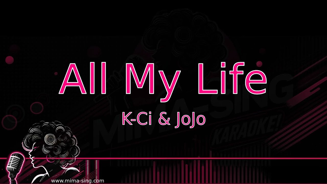 All My Life -  K Ci & JoJo - Karaoke Version