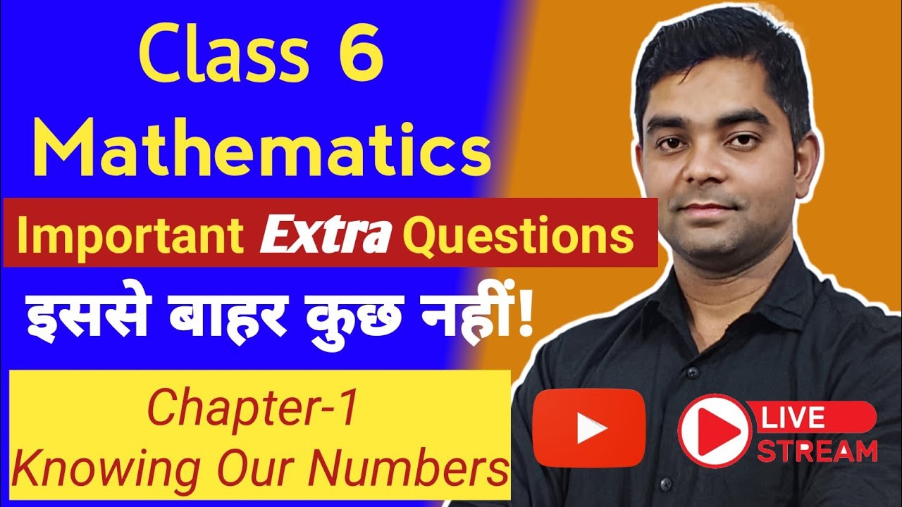 Class 6 Maths | Chapter 1 – Knowing Our Numbers | Extra Questions | Daily Live Class