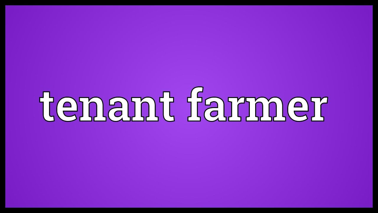 Tenant farmer Meaning