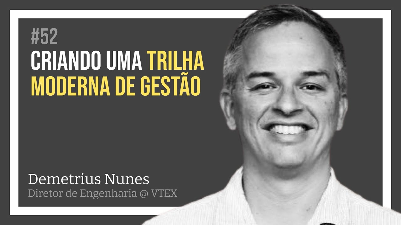 CRIANDO UMA TRILHA MODERNA DE GESTÃO com Demetrius Nunes - Tech Leadership Rocks #52