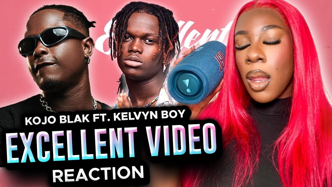 KOJO BLAK  “EXCELLENT” ft. Kelvyn Boy VIDEO Reaction| FINALLY🔥