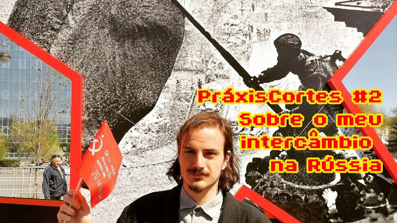PráxisCortes #2  Meu intercâmbio na Rússia