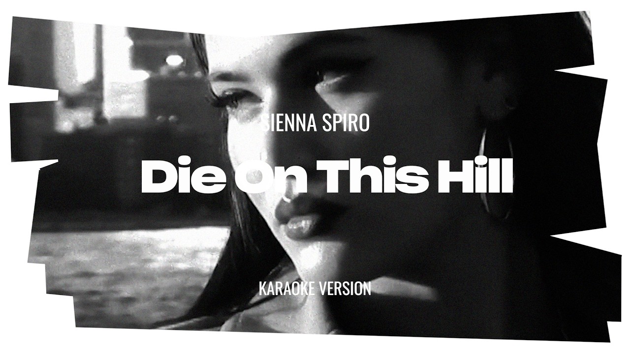 SIENNA SPIRO - Die On This Hill (Karaoke Version)