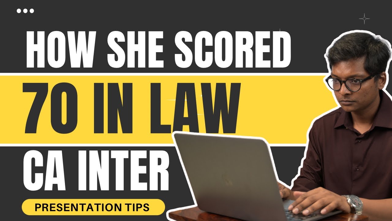 How She Scored 70 in CA Inter Law &ndash; Presentation Tips You Can&rsquo;t Miss