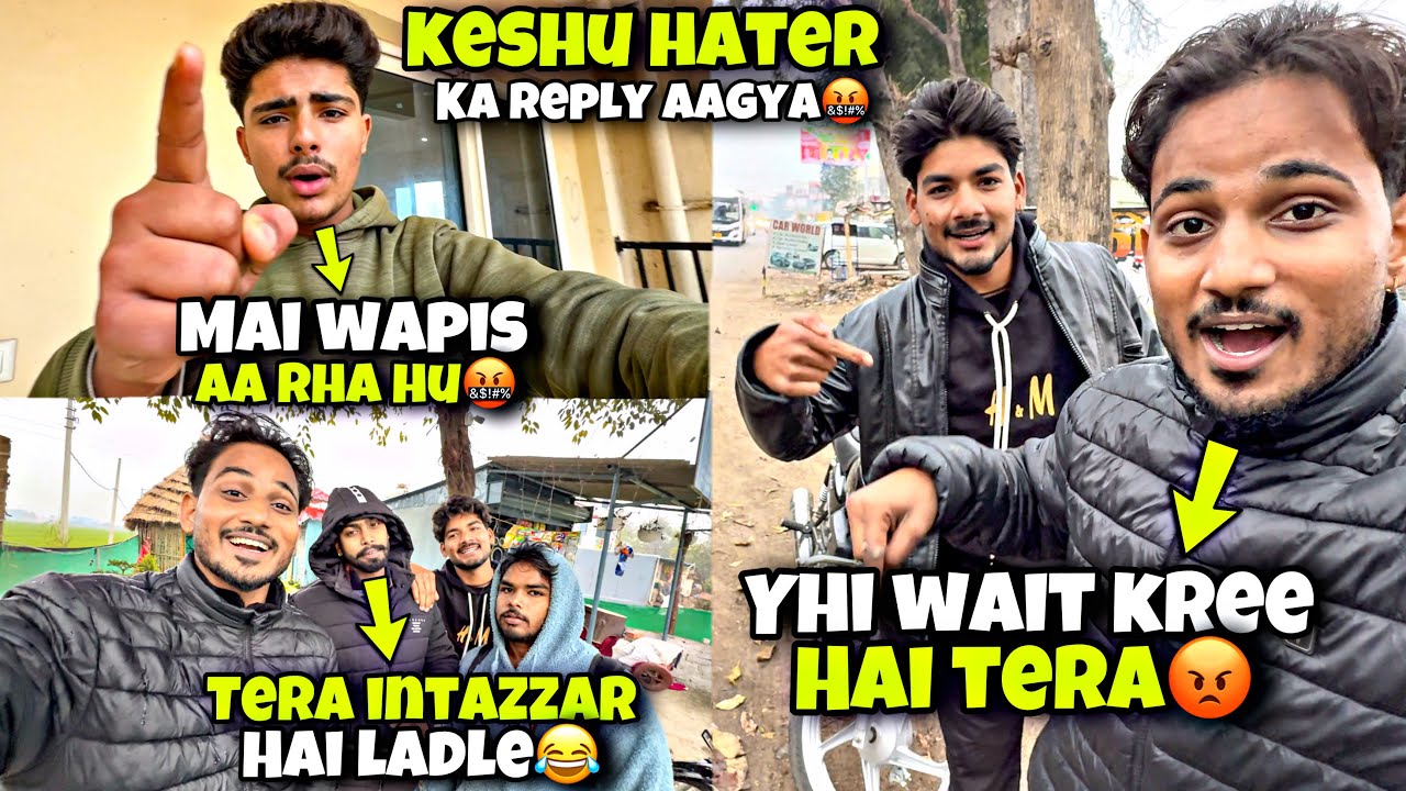 Keshu hater ka Reply aagya😡|He is coming back soon😡|Ab ayega maja😂|Kawa h2r
