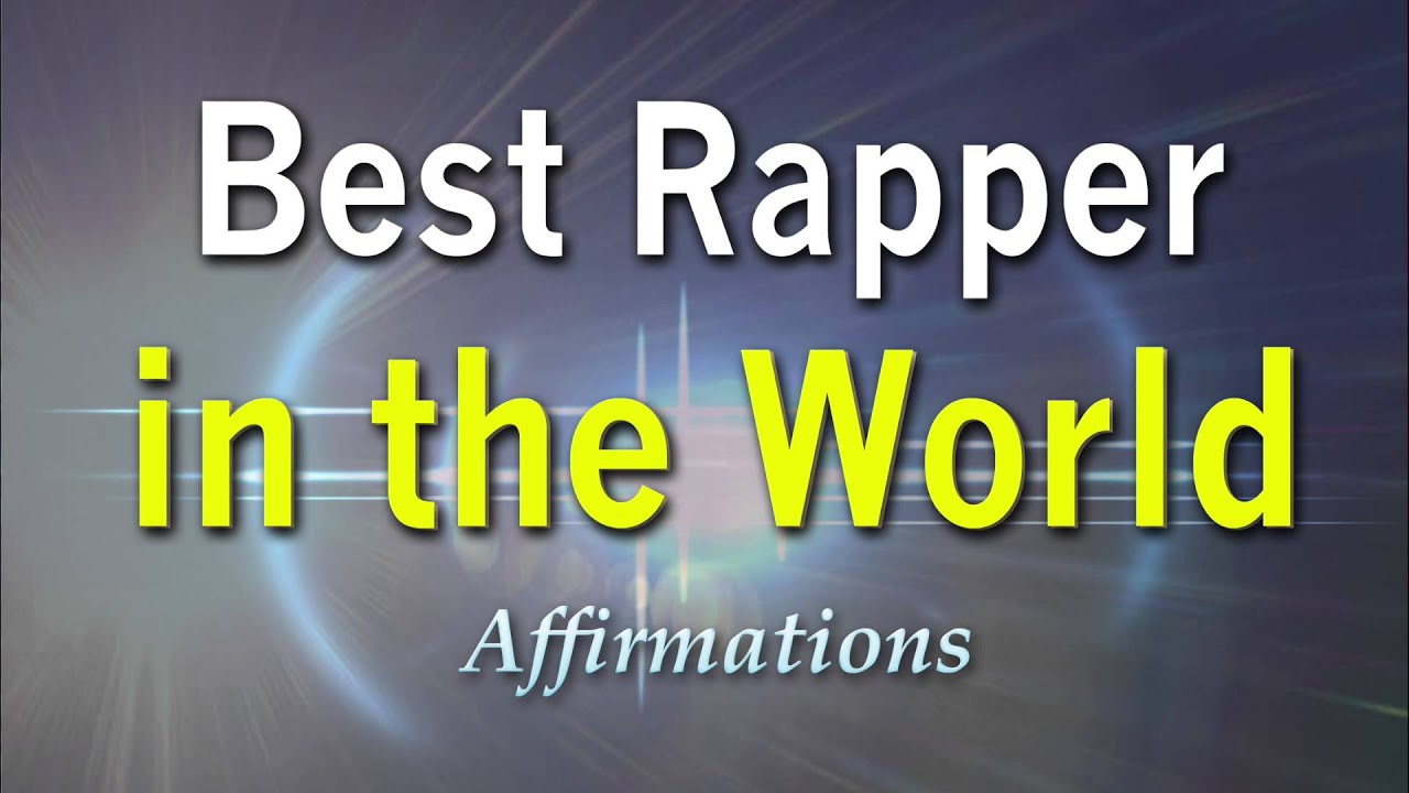 Best Rapper In the World - Best Rapper Alive! - Super-Charged Affirmations
