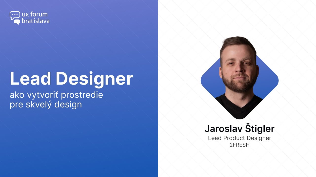 UX Forum – Lead Designer – 02 Jaroslav Štigler