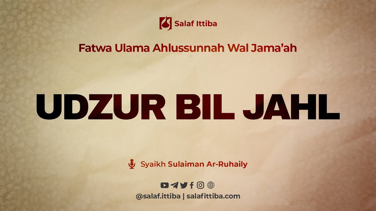 Udzur Bil Jahl - Syaikh Sulaiman Ar Ruhaily