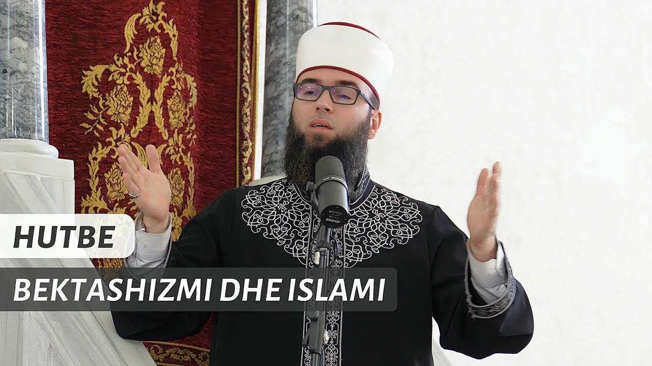 HUTBE | Bektashizmi dhe Islami - Hoxhë Omer Bajrami