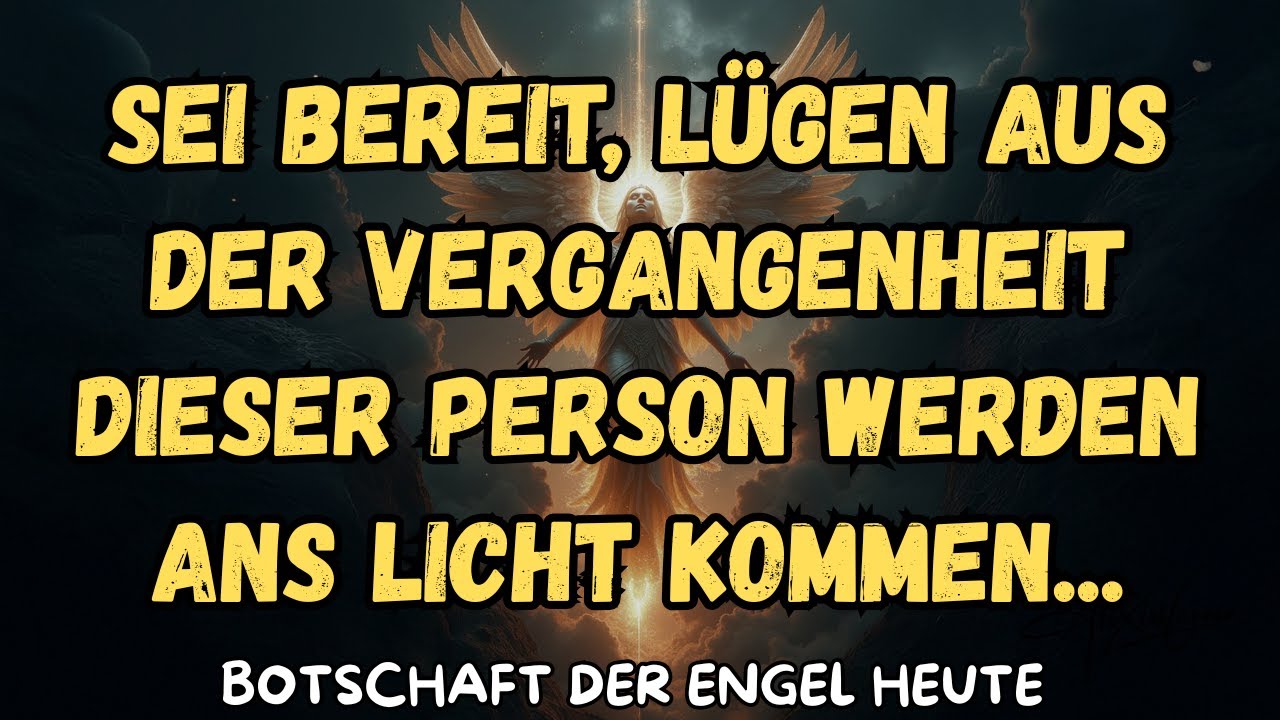 Sei bereit, Lügen aus der Vergangenheit dieser Person werden ans Licht kommen...botschaft der engel