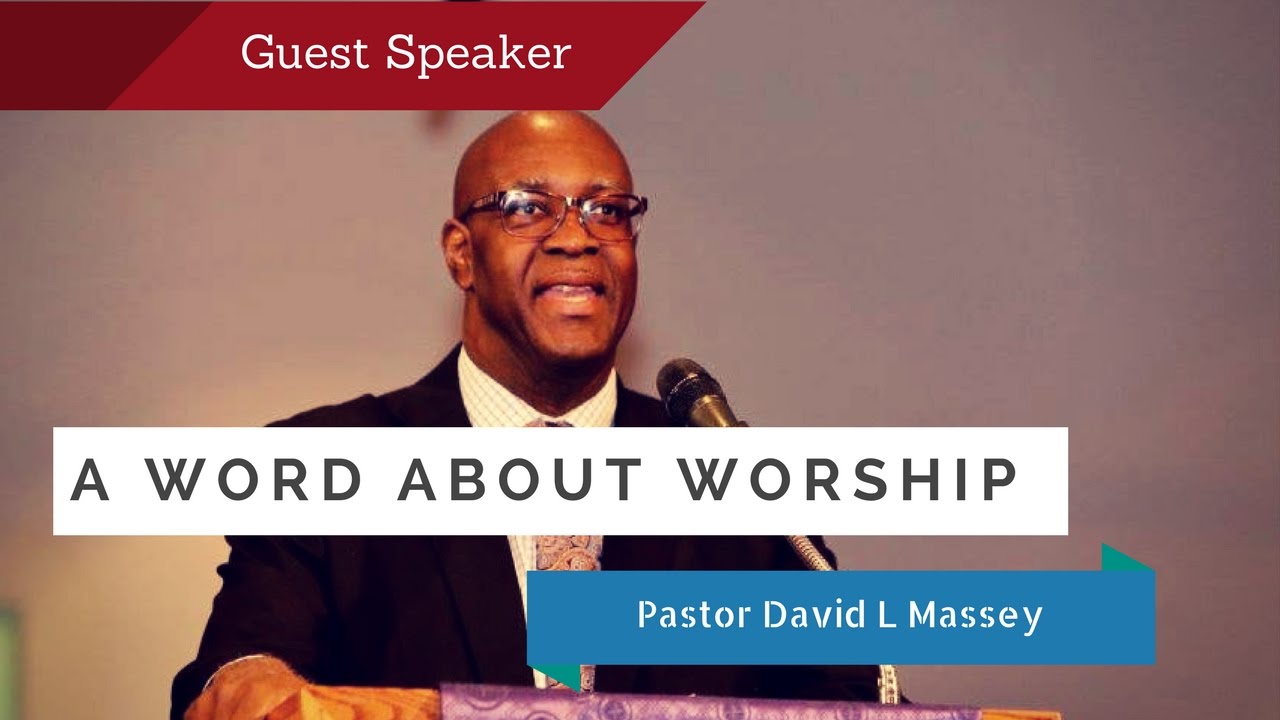 Rev. David Massey- A Word about Worship (Full Sermon)
