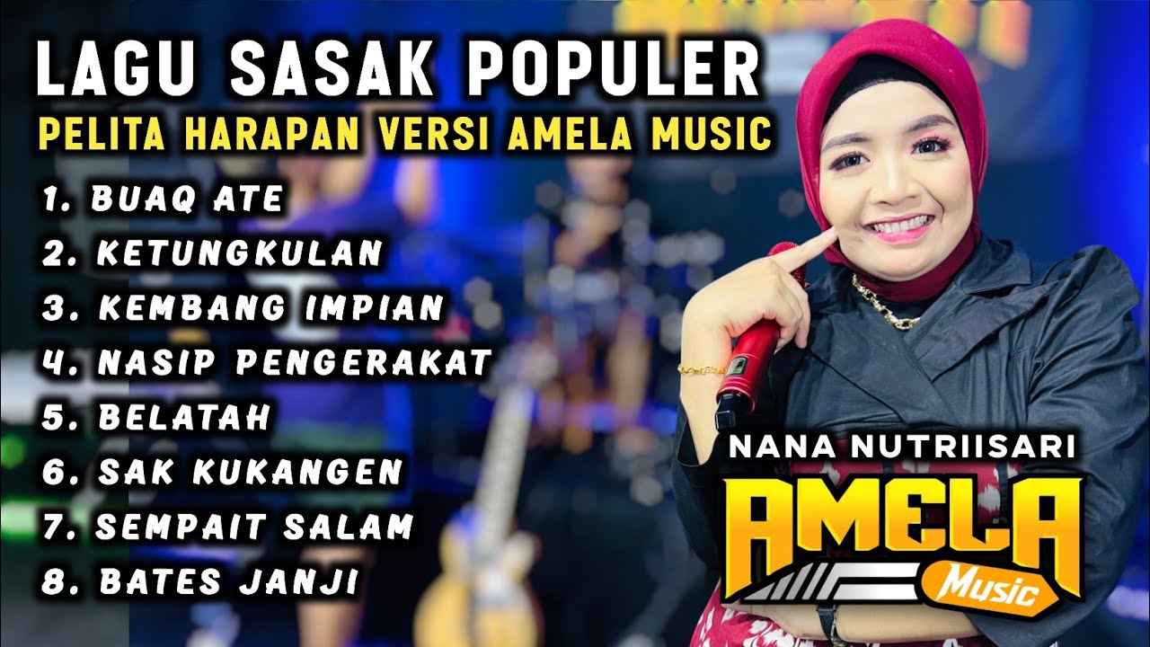 KUMPULAN LAGU SASAK POPULER PELITA HARAPAN VERSI NANA NUTRIISARI AMELA MUSIK