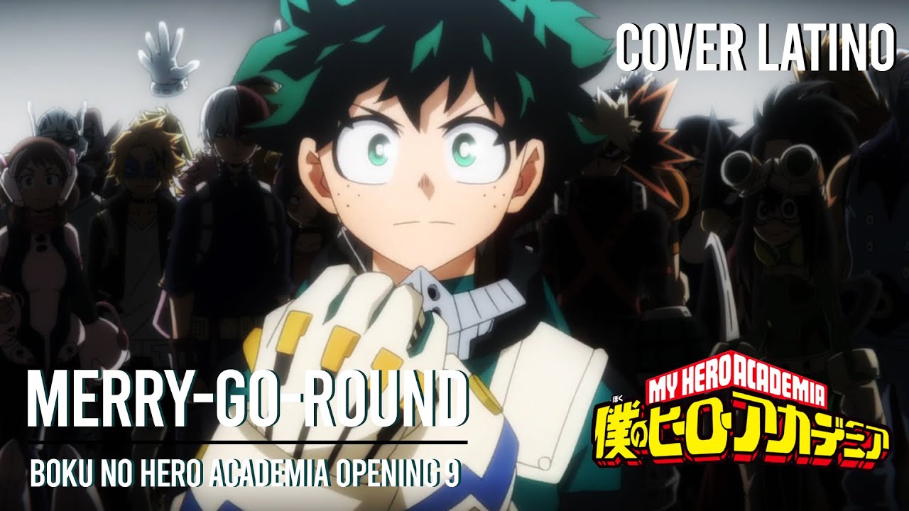 Boku no Hero Academia | Opening 9 | Merry-Go-Round | Cover Latino