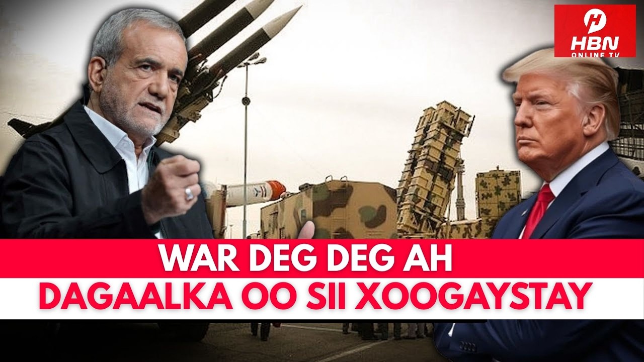 DEG DEG: DAGAALKII SII BALAARTAY + MAREYKANKA OO DIYAARAD LAGA SOO RIDAY + IRAN OO DIIDAY WADAHADAL