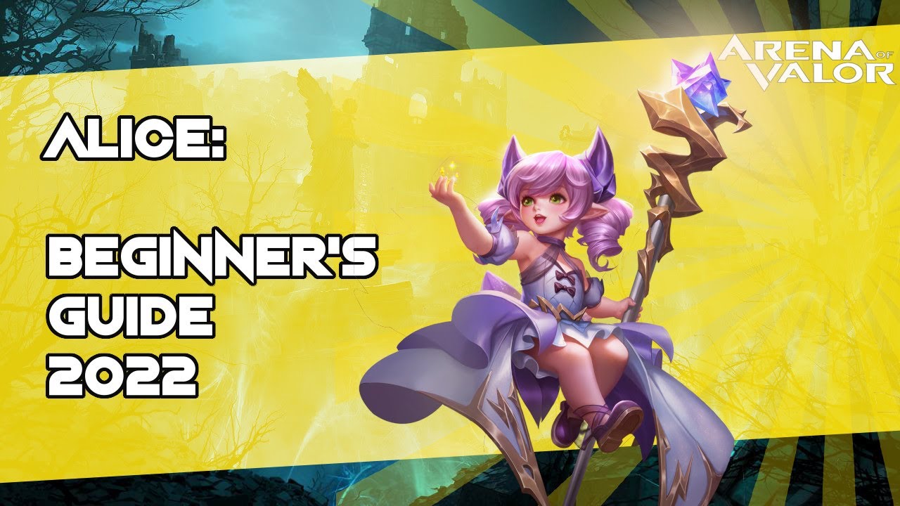 ALICE: Beginner's Guide 2022 | Arena of Valor / AoV / RoV / Li&ecirc;n Qu&acirc;n Mobile / CoT