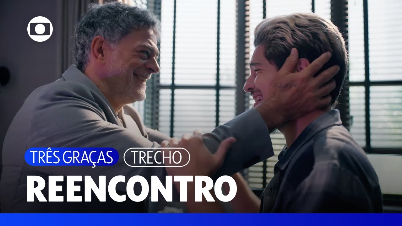 O emocionado reencontro de Rogério e Raul, pai e filho | Três Graças | TV Globo