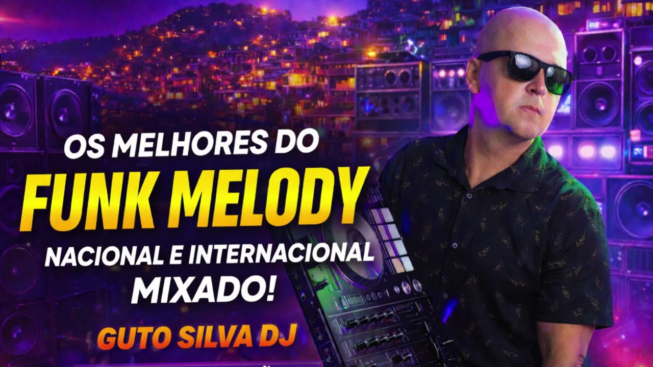 Funk Melody Nacional e Internacional Mixado | Guto Silva DJ | Baile Funk