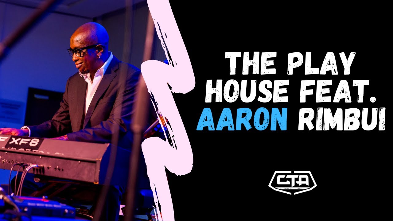 26. The Play House feat. Aaron Rimbui