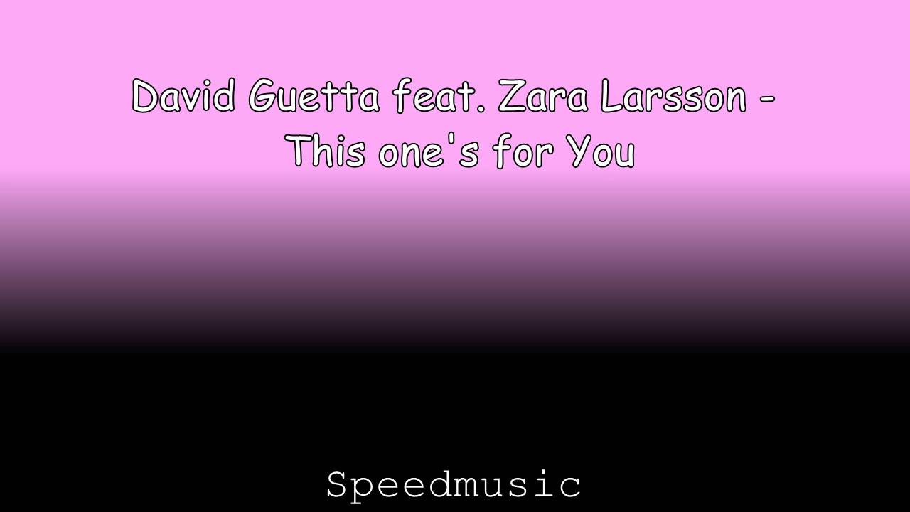 David Guetta feat. Zara Larsson - This one's for You / Speed version