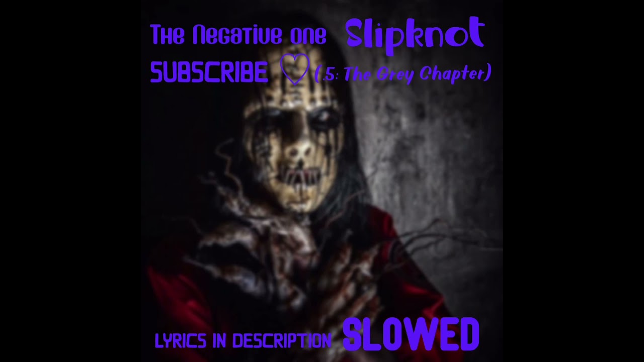 The Negative One Slowed - Slipknot