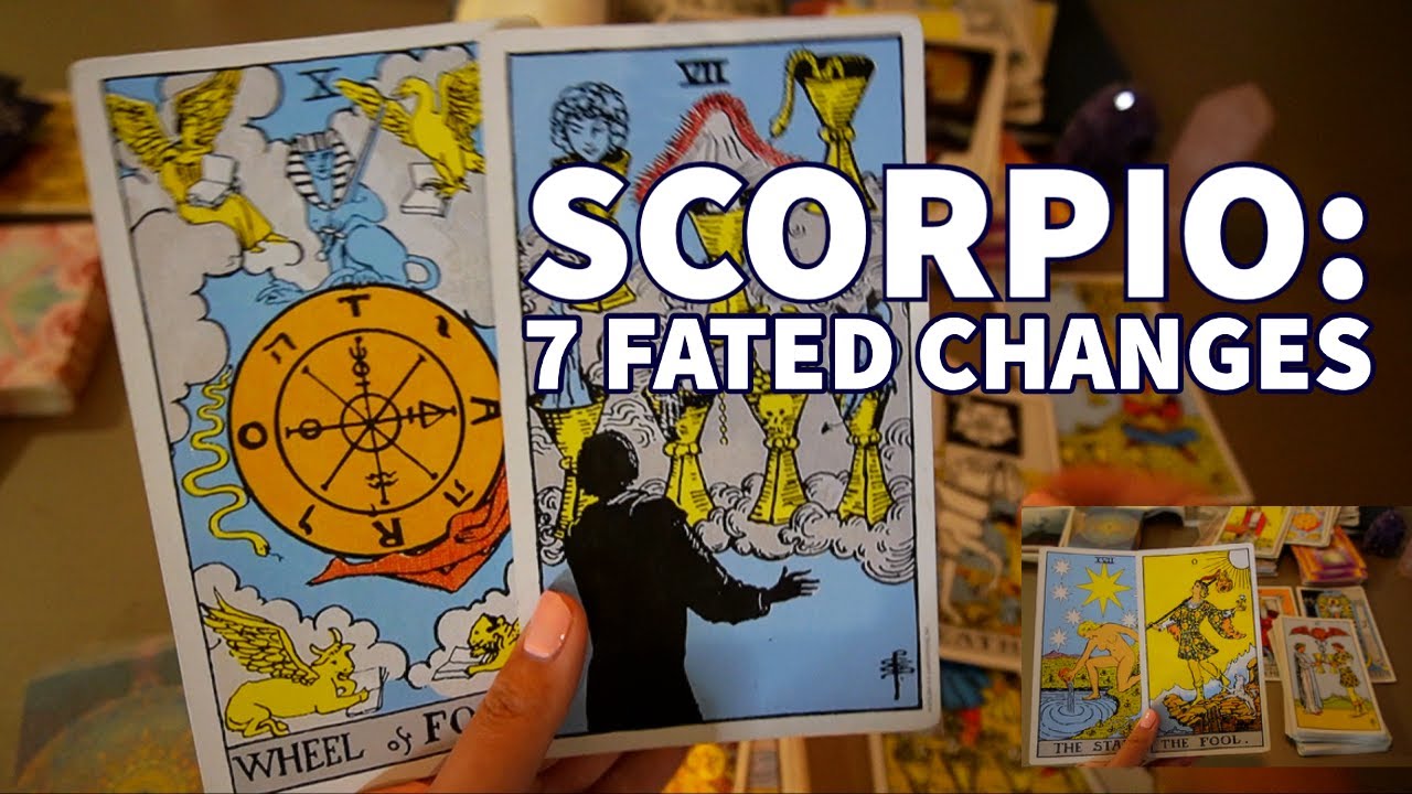 SCORPIO: 7 FATED CHANGES. YOUR LIFE WILL NEVER BE THE SAME AFTER THIS. (TAROT)