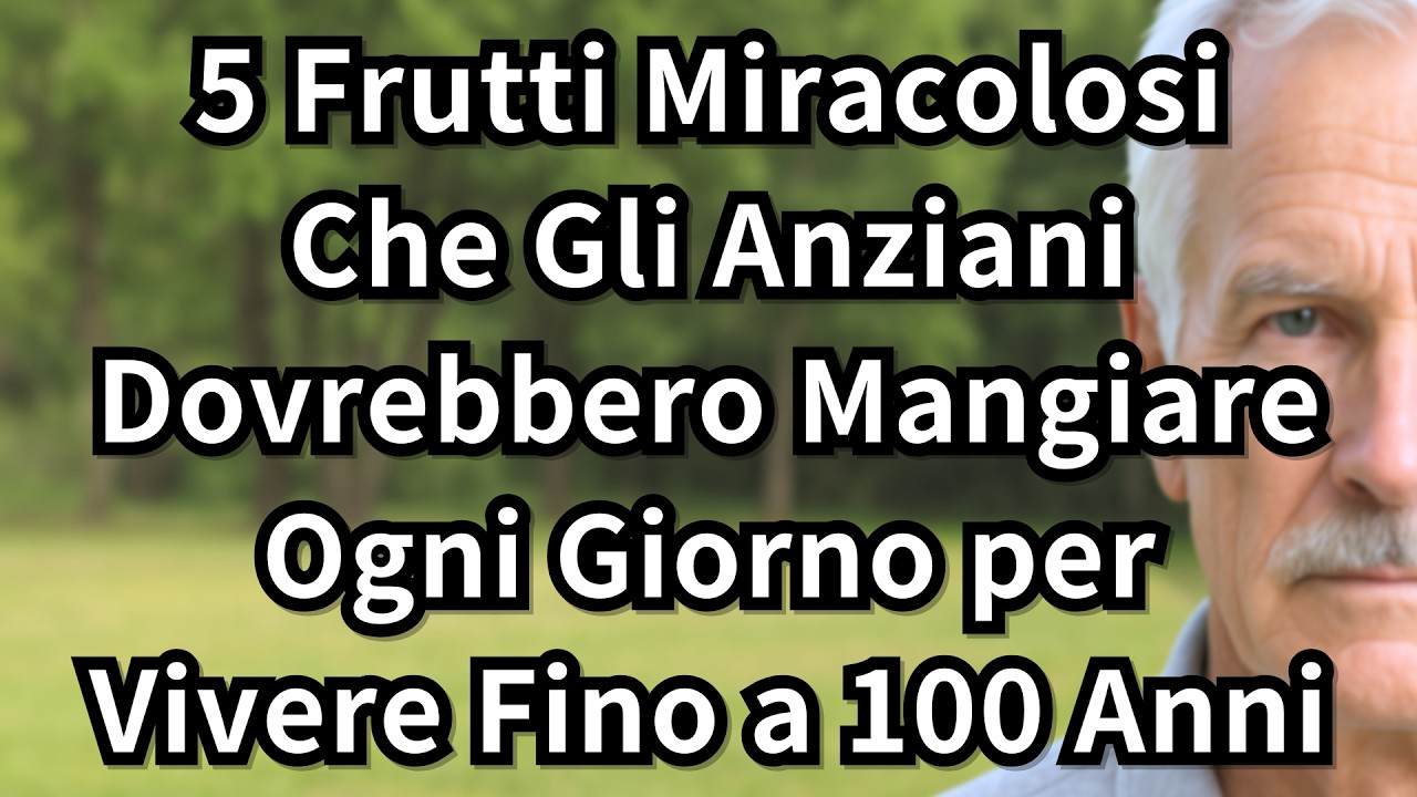 5 Frutti Migliori Che Gli Anziani Devono Mangiare Ogni Giorno per Vivere a Lungo e Restare Sani