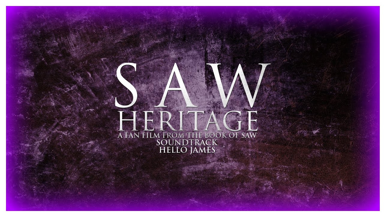 Saw Heritage (2016) A Fan Film From The Book Of Saw Soundtrack Hello James