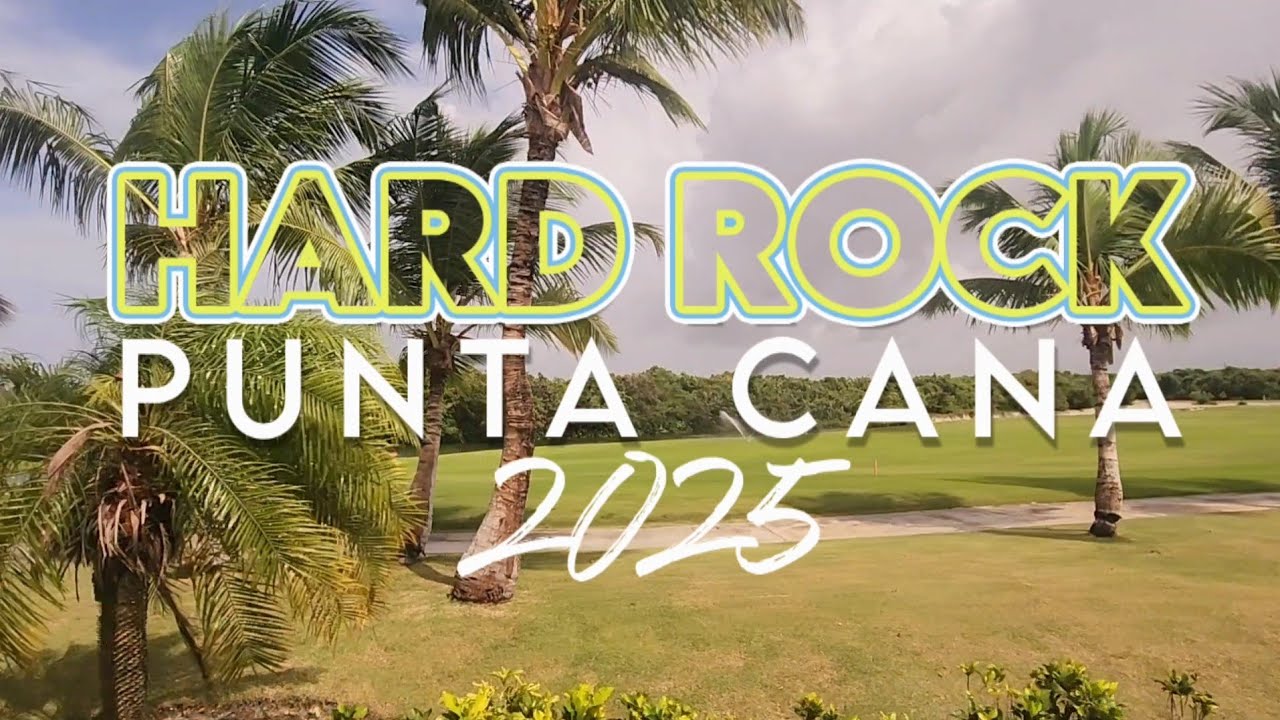 Hard Rock Punta Cana Family Vacation 2025