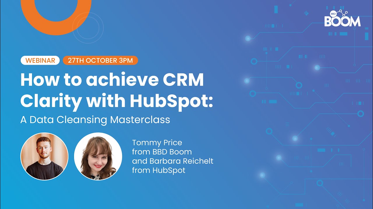 How to achieve CRM Clarity with HubSpot: A Data Cleansing Masterclass | Webinar