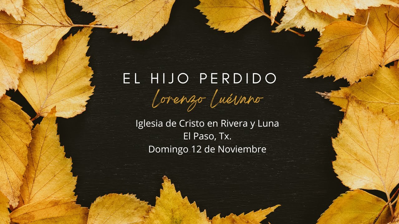 El Hijo Perdido (Lucas 15:11-24).