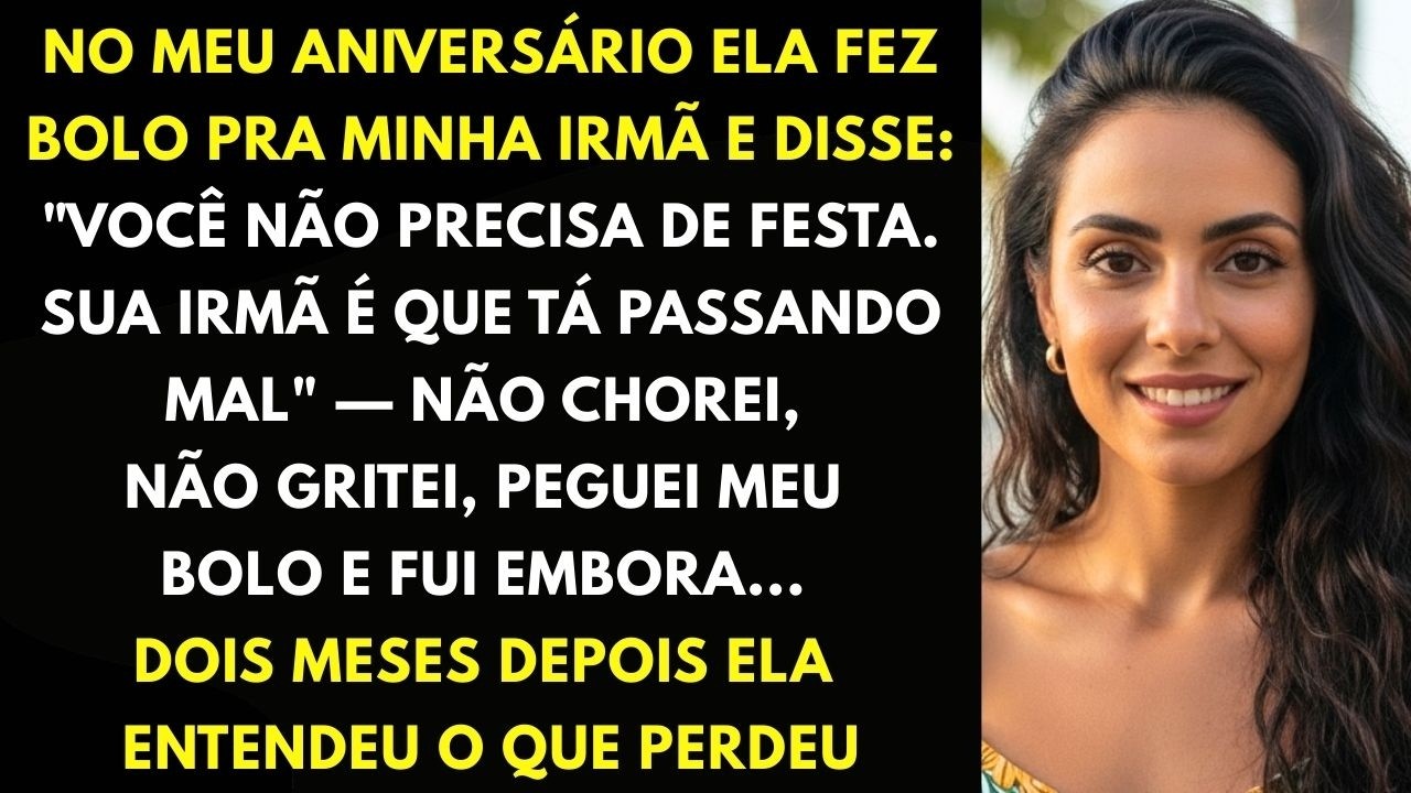 No Meu Aniversário De 30 Anos Minha Mãe Fez Bolo Pra Minha Irmã E Disse: 