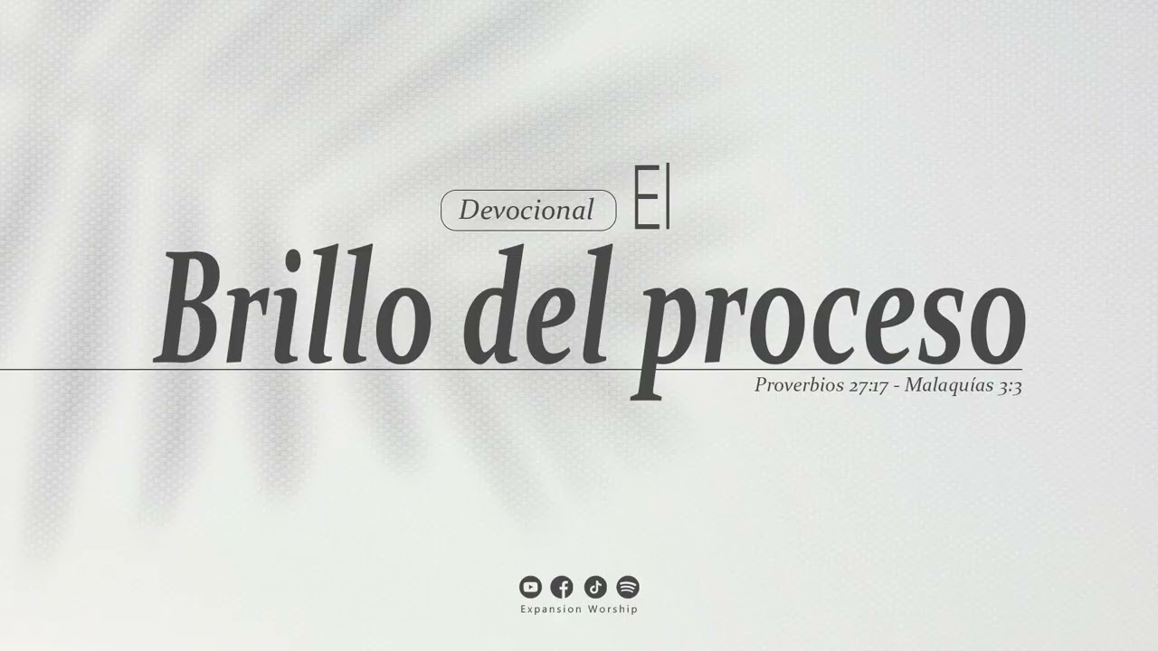 Devocional | El brillo del proceso| Expansion Worship