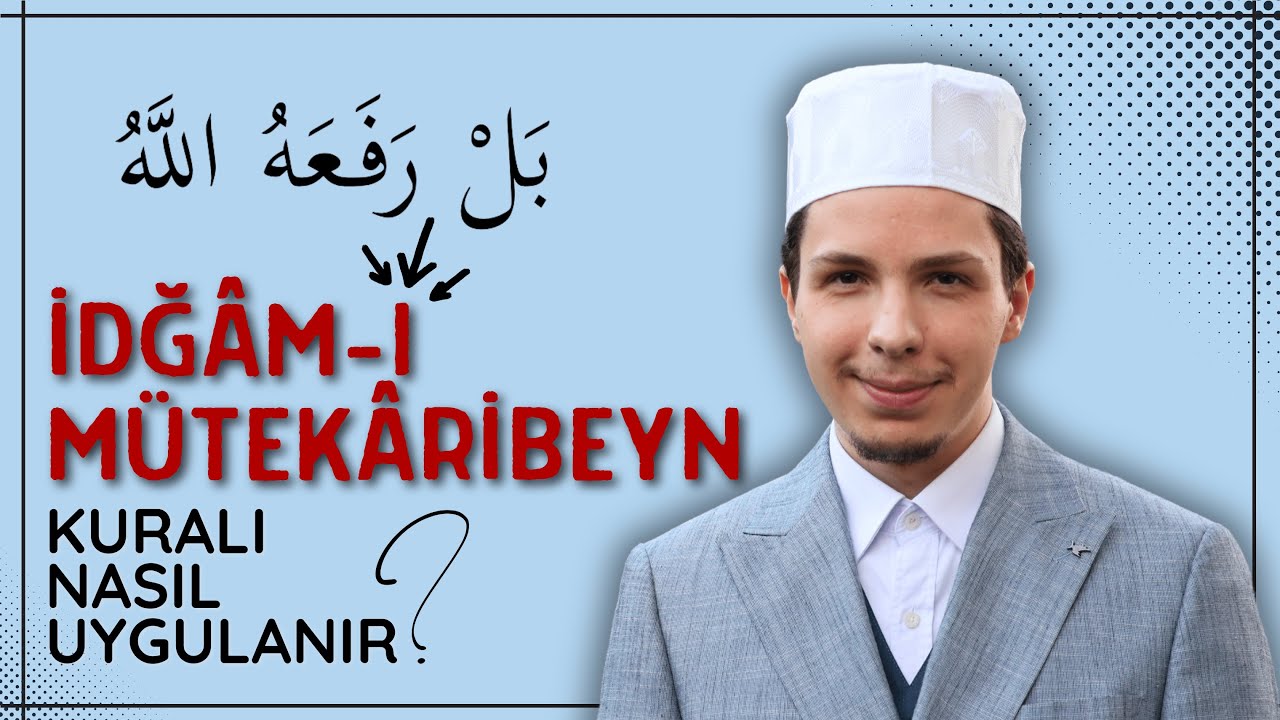 İdğâm-ı Mütekaribeyn | Hafız Halit Başiş