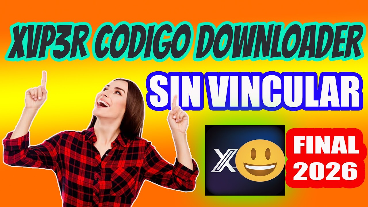 NUEVO CODIGO DOWNLOADER XVP3R SIN VINCULAR MARZO 2026 FULL 🔥🔥🔥