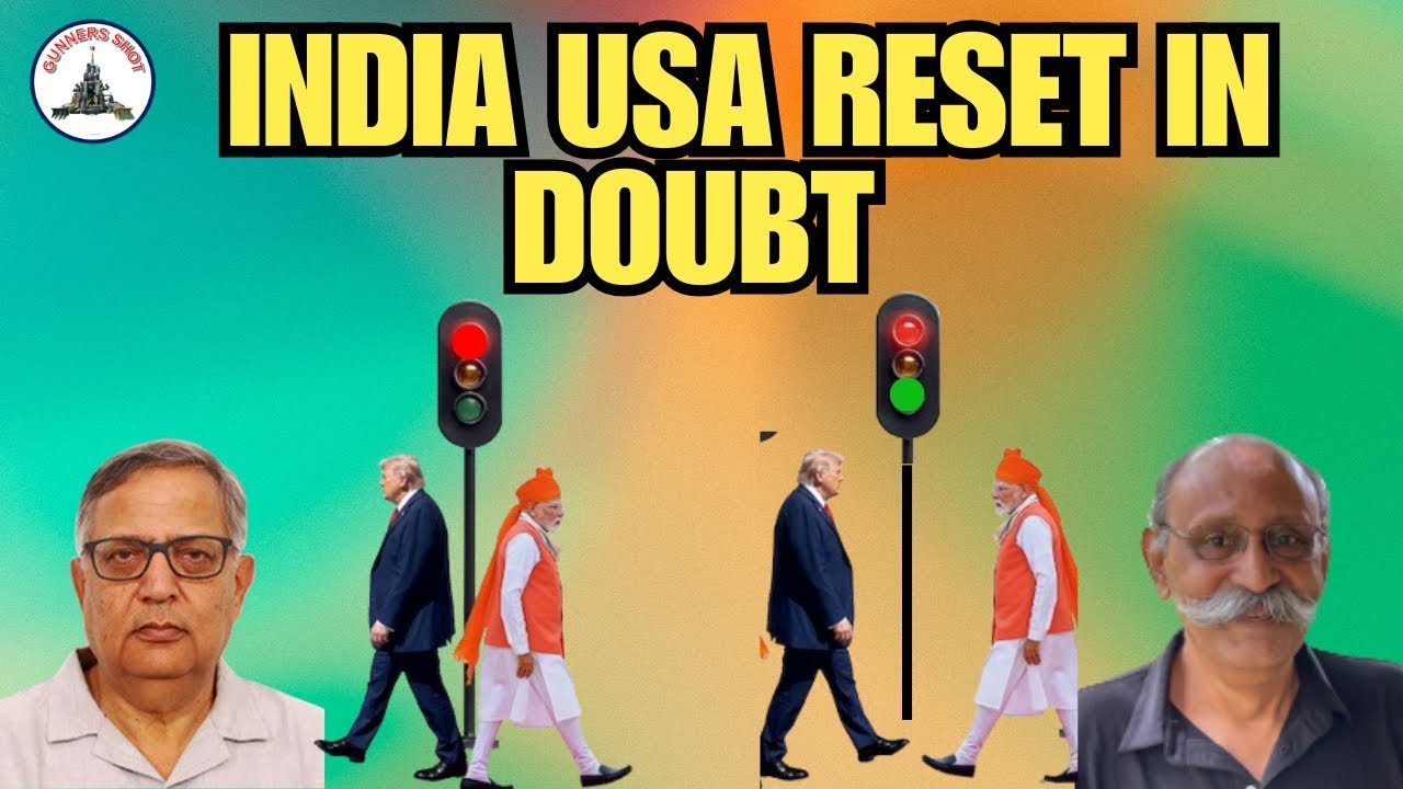 GUNNER SHOT CLIPS : INDIA USA RESET IN DOUBT : BRIG ARUN SAHGAL / LT GEN PR SHANKAR