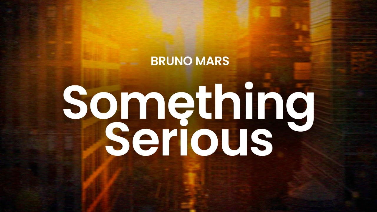 Bruno Mars - Something Serious (lyrics)