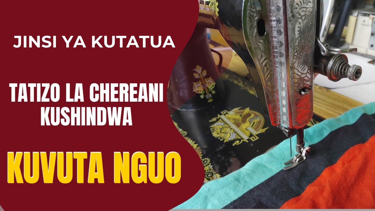 JINSI YA KUTATUA TATIZO LA CHEREANI KUSHINDWA KUVUTA NGUO NA KUTEMBEA