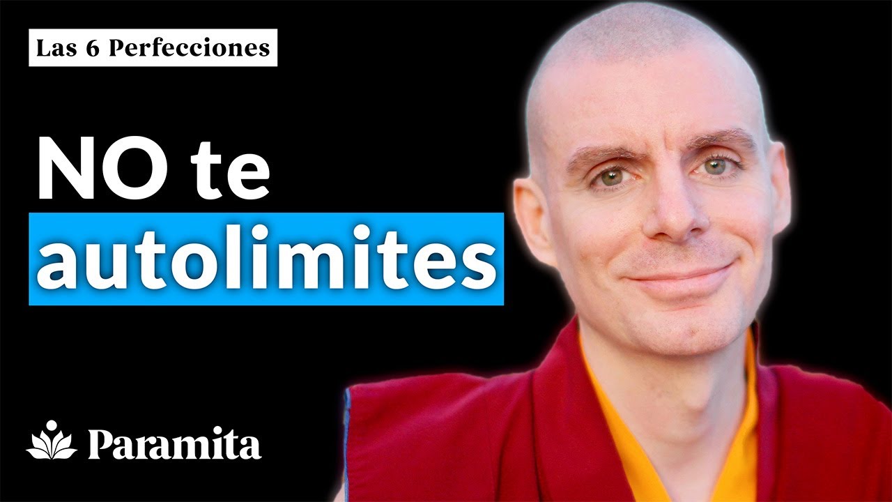No te autolimites - Las 6 Perfecciones [Fragmento de la Lección 8] - Lama Rinchen