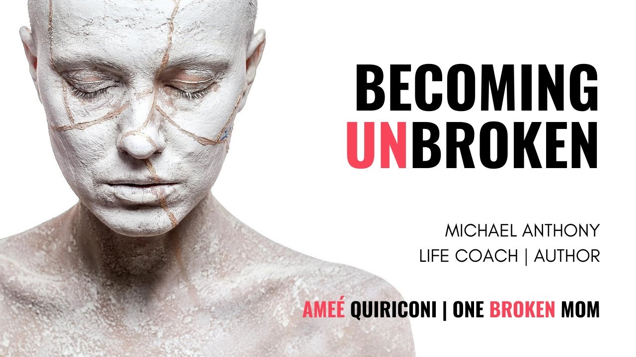 One Broken Mom | Becoming Unbroken with Michael Anthony