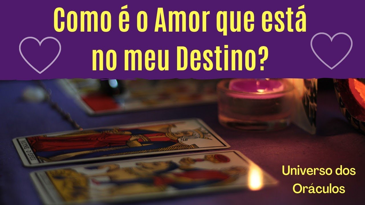 Como é o Amor que está no meu Destino e na minha vibração ?