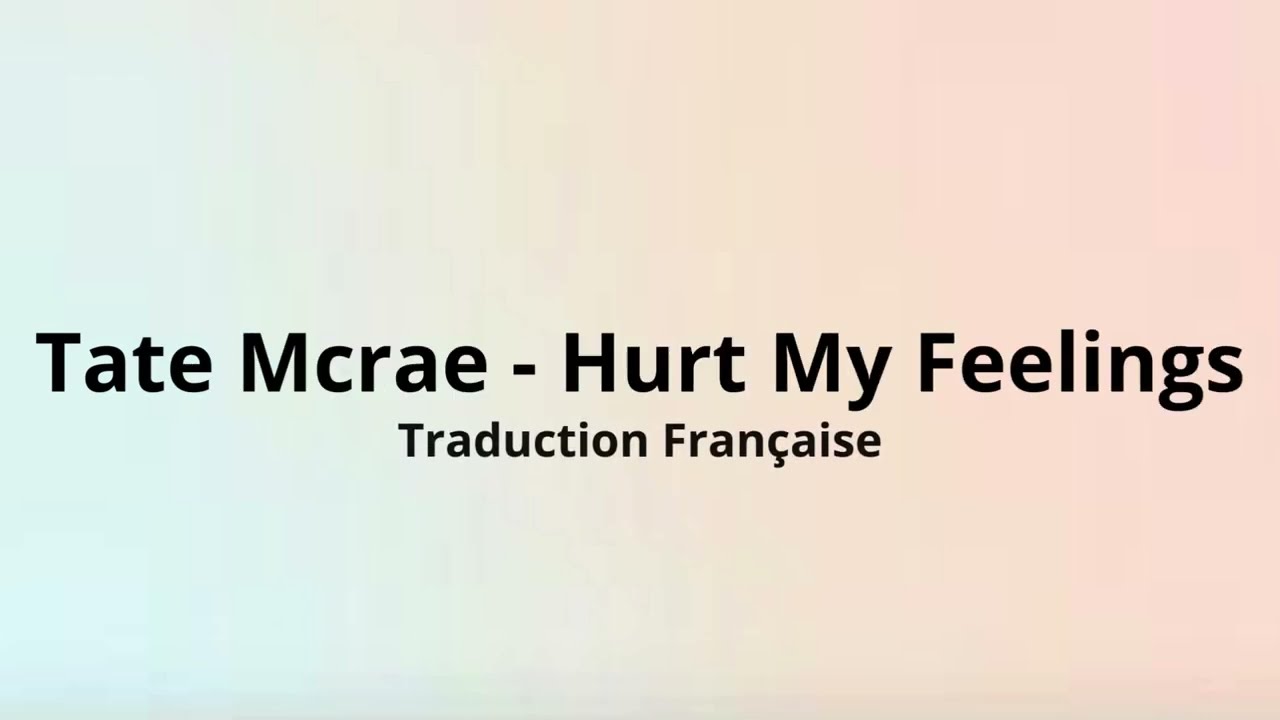 Tate Mcrae - Hurt My Feelings ( Traduction Française )
