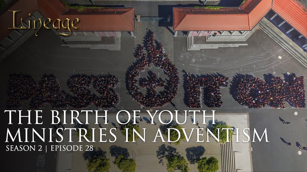 The Birth of Ministries in Adventist Youth | Episode 28 | Season 2 | Lineage