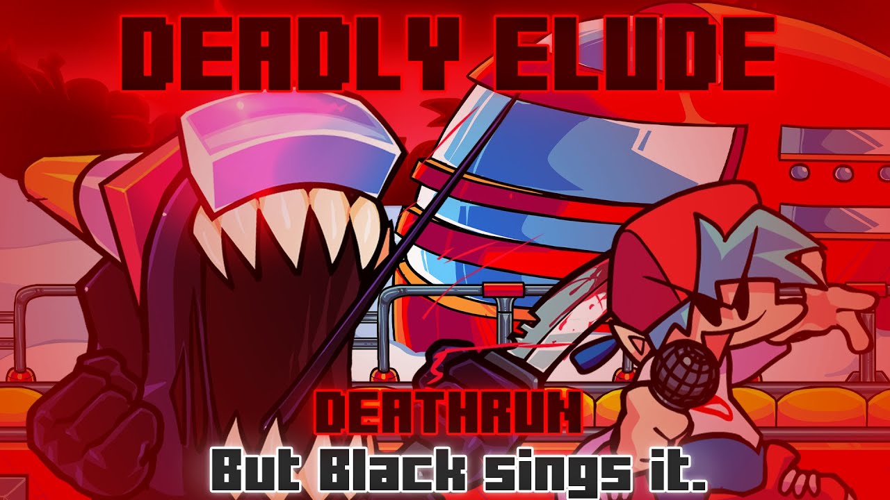 Deadly Elude / Deathrun but Black sings it. [FNF Cover]