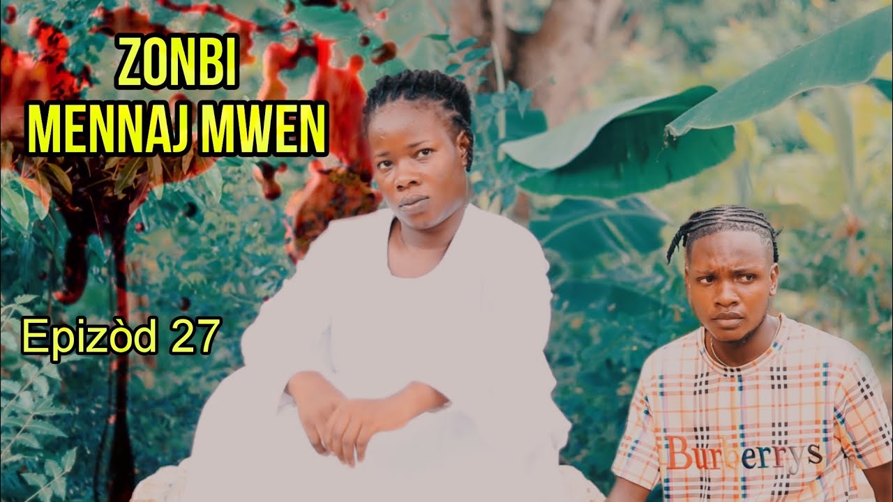 ZONBI MENNAJ MWEN Épisode 27 / Kedje fache li anvi pouse vilbriyis moun ki touye Vanessa a fèl mal