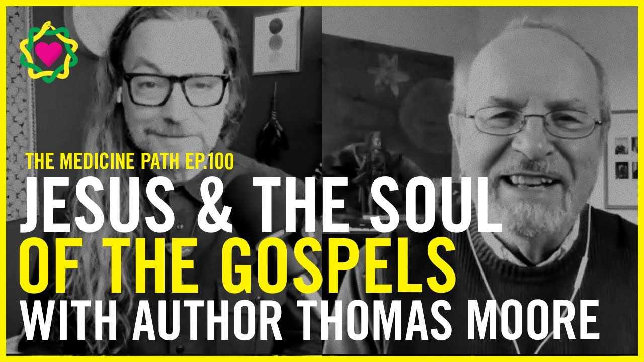 MPP100 Thomas Moore: Jesus and the Soul of the Gospels